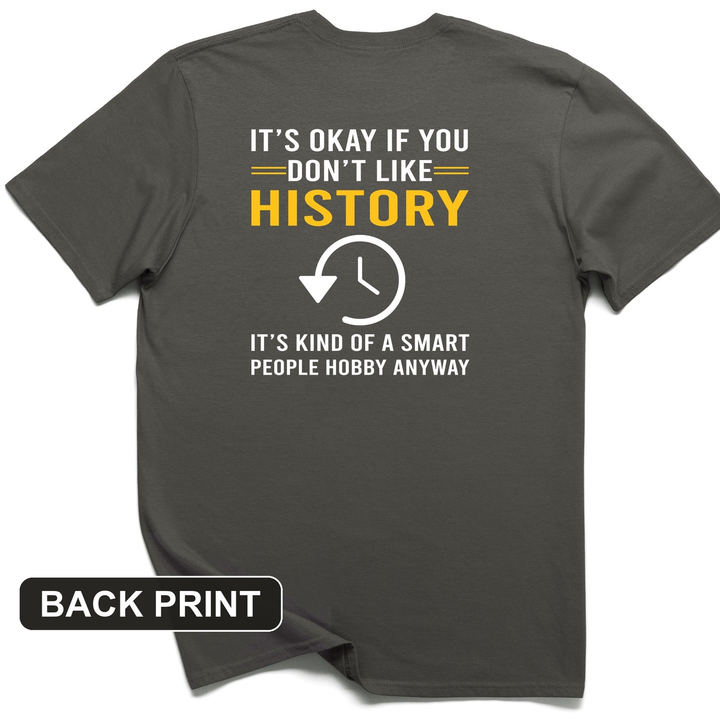 It's OK If You Don't Like History Back Print T-Shirt