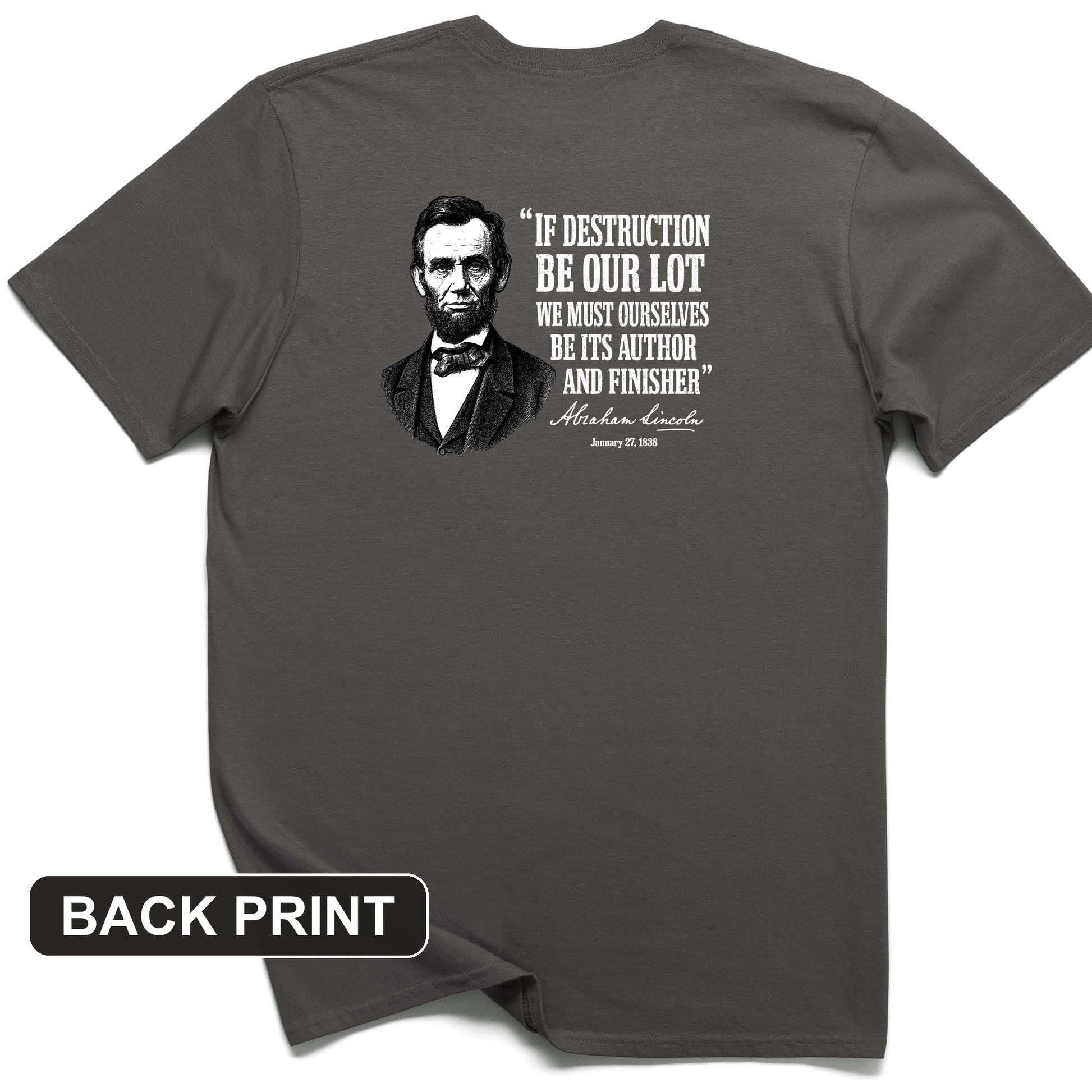 Lincoln If Destruction Be Our Lot Back Print T-Shirt