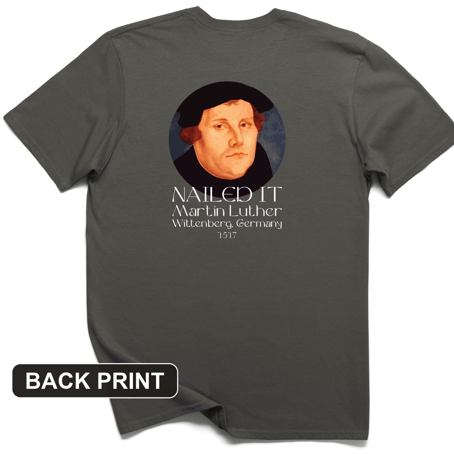 Martin Luther Nailed It Back Print T-Shirt