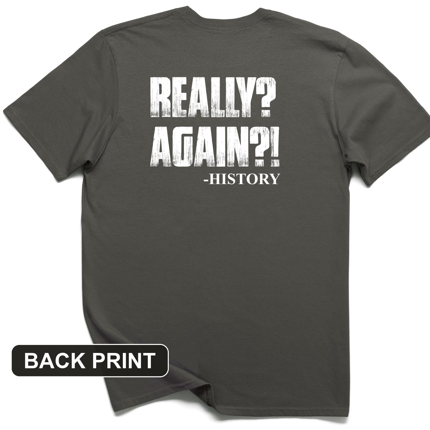 Really? Again? Back Print T-Shirt