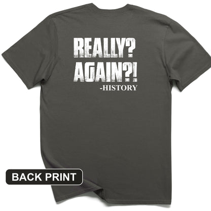 Really? Again? Back Print T-Shirt