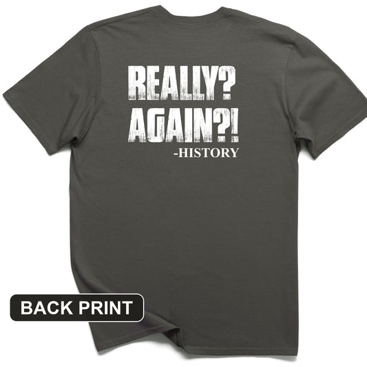 Really? Again? Back Print T-Shirt