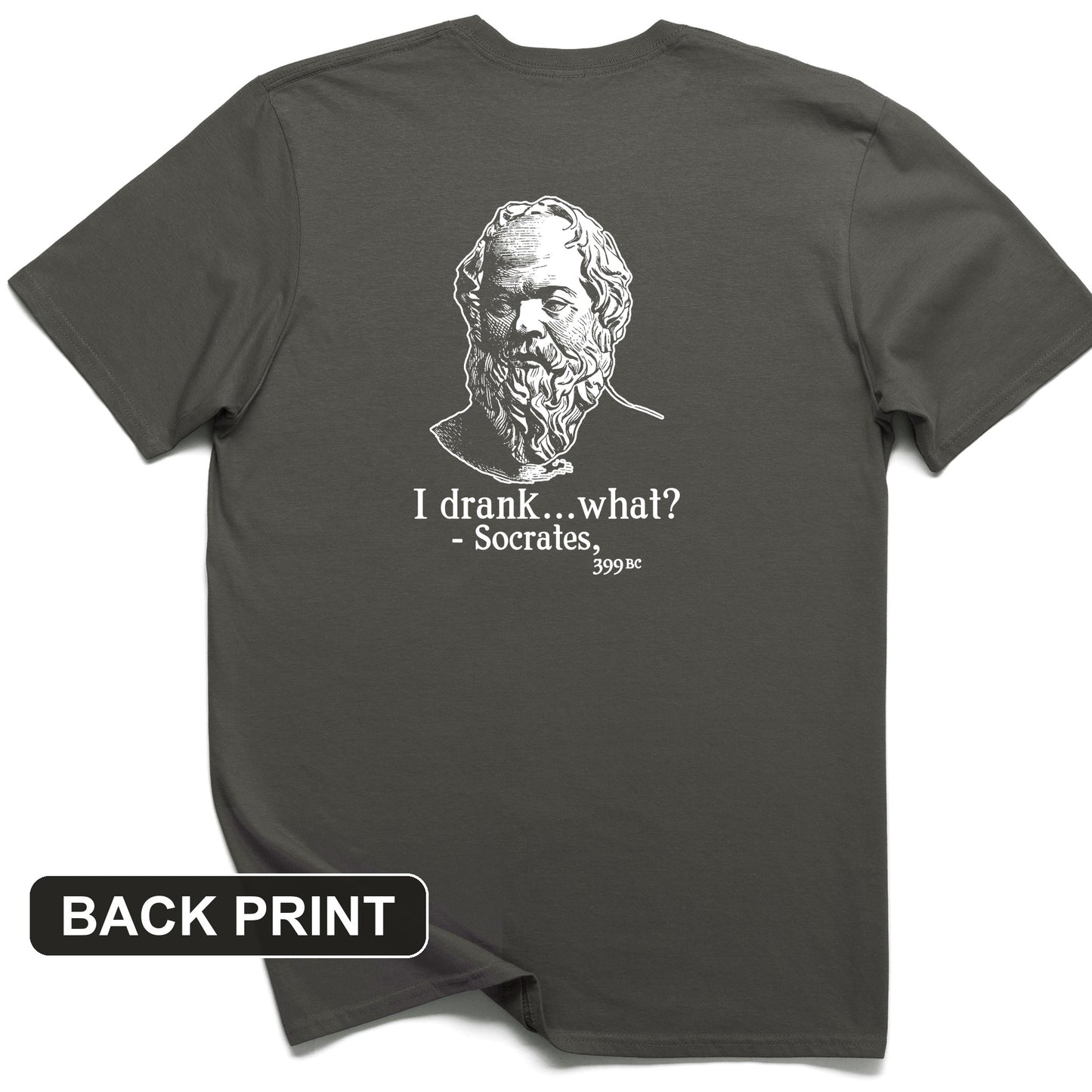 Socrates I Drank What Back Print T-Shirt