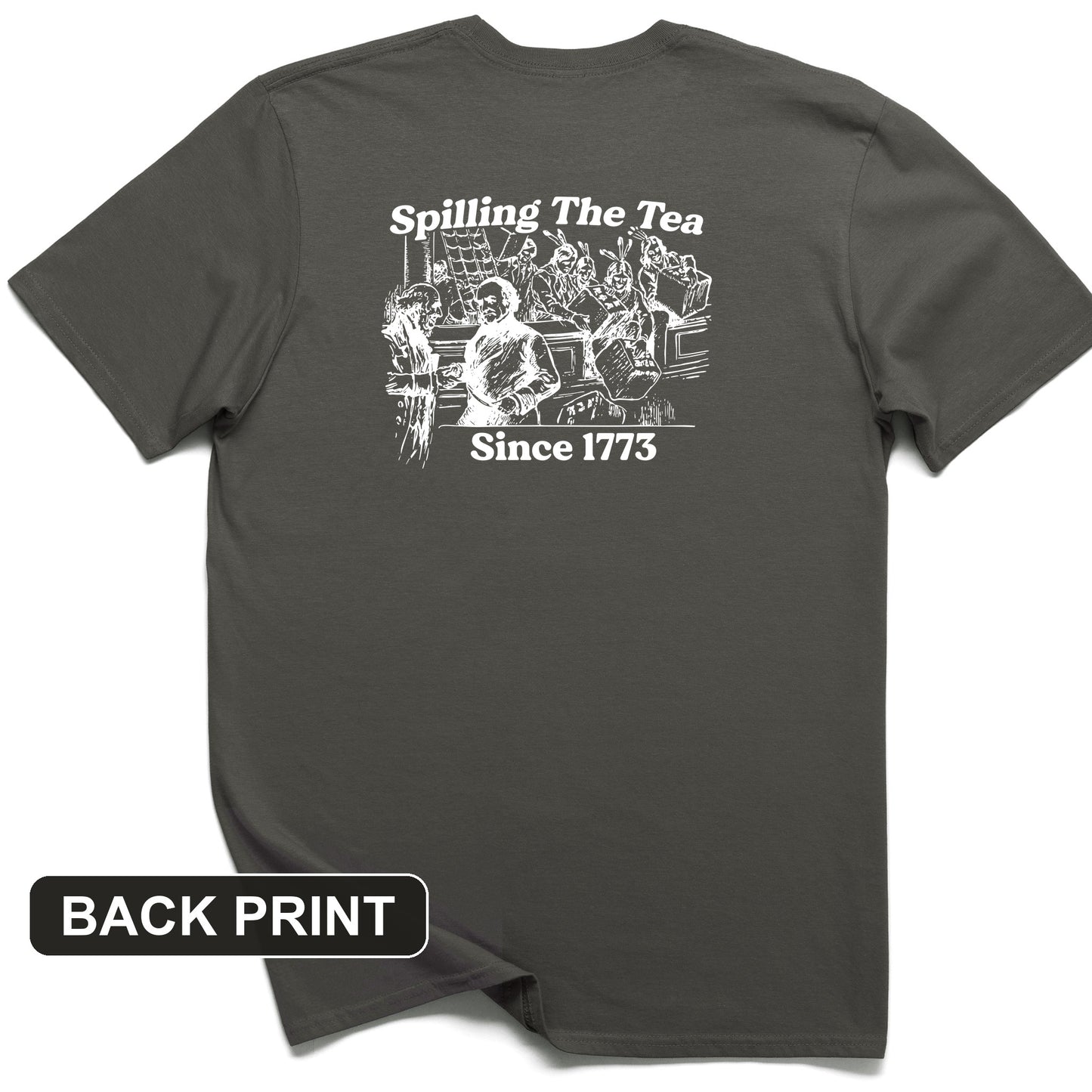 Spilling The Tea Since 1773 Back Print T-Shirt