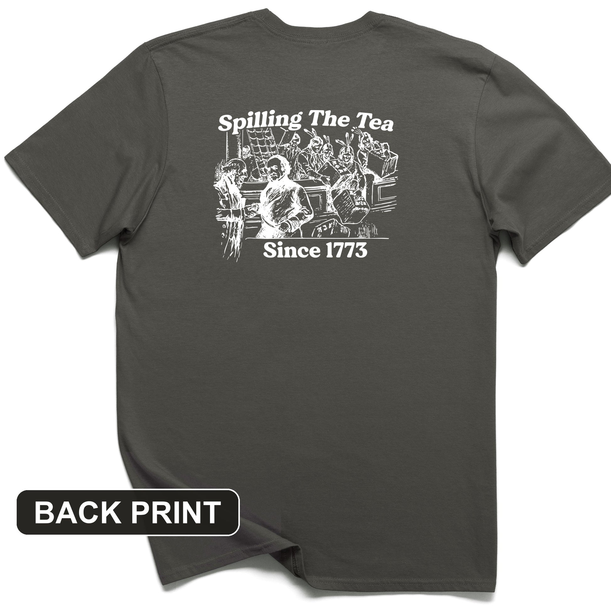 Spilling The Tea Since 1773 Back Print T-Shirt