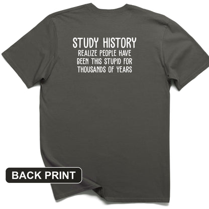 Study History Back Print T-Shirt