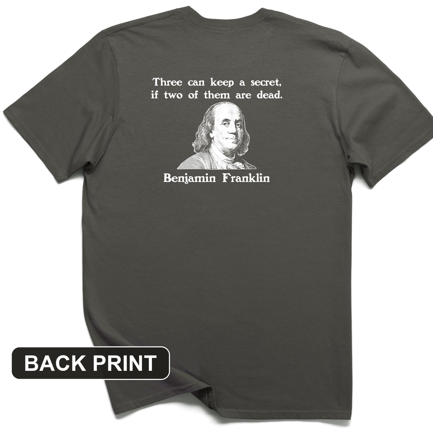 Three Can Keep a Secret Ben Franklin Back Print T-Shirt