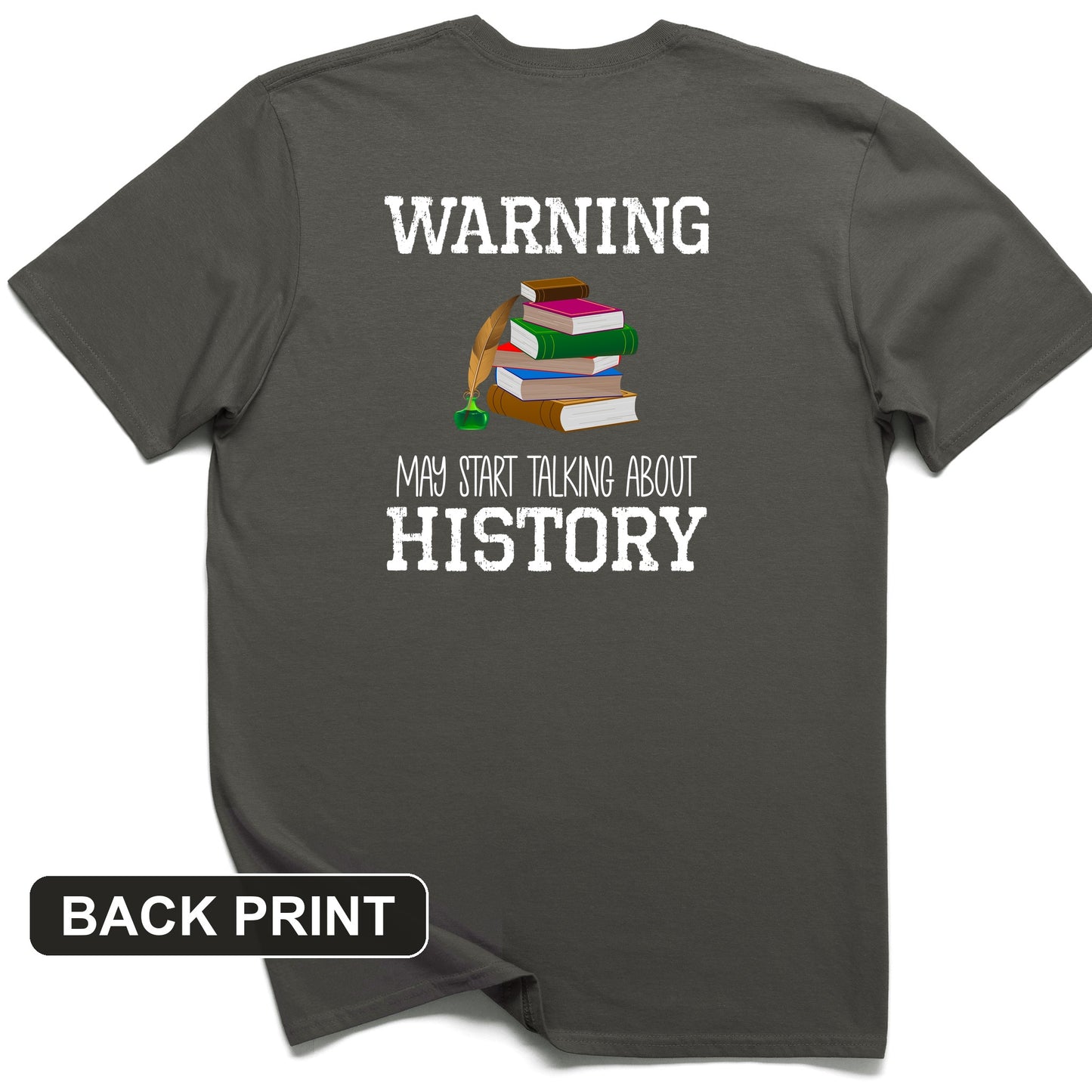 Warning May Start Talking About History Back Print T-Shirt