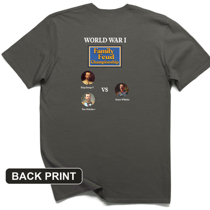 WW1 Family Feud Championship Back Print T-Shirt