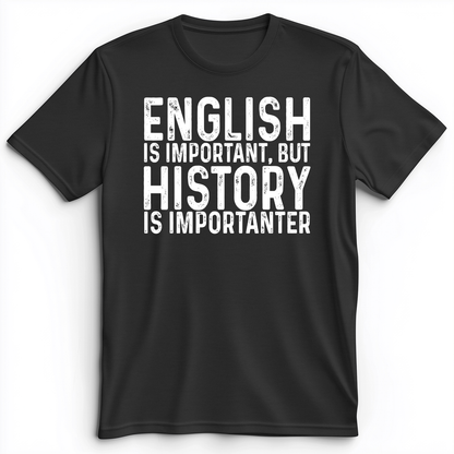 History Is Importanter Premium Tee