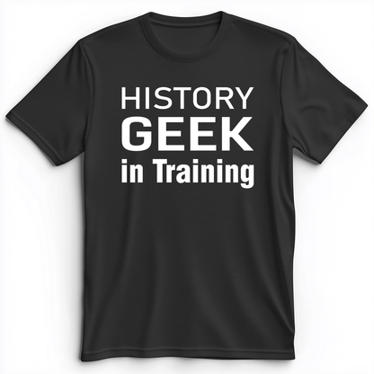 History Geek In Training Premium Tee