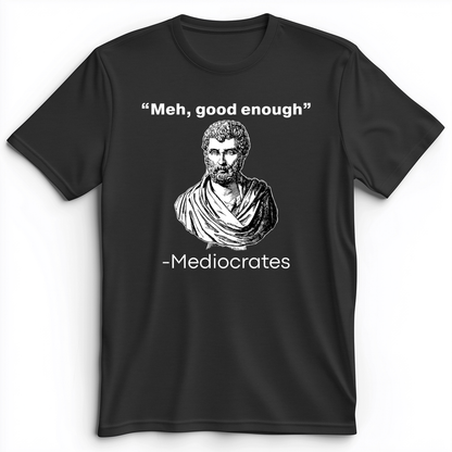 Mediocrates Meh Premium Tee
