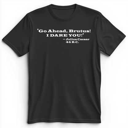 I Dare You Premium Tee