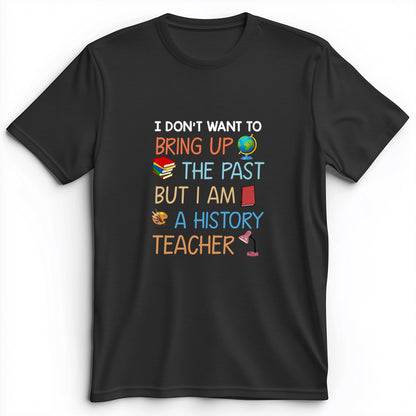 Bring Up The Past Premium Tee
