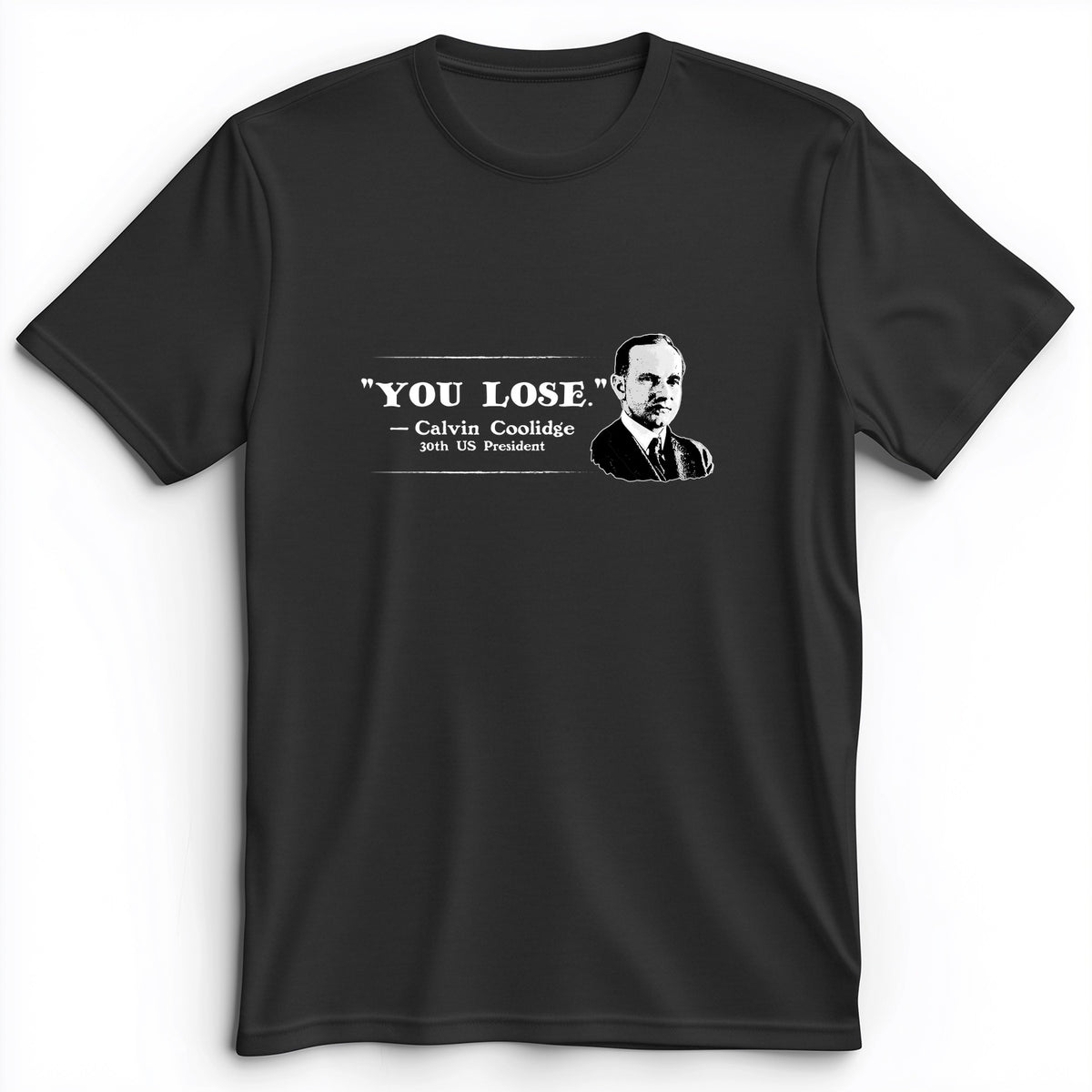 Calvin Coolidge You Lose Premium Tee