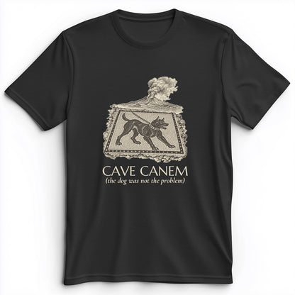 Cave Canem The Dog Was Not The Problem Premium Tee
