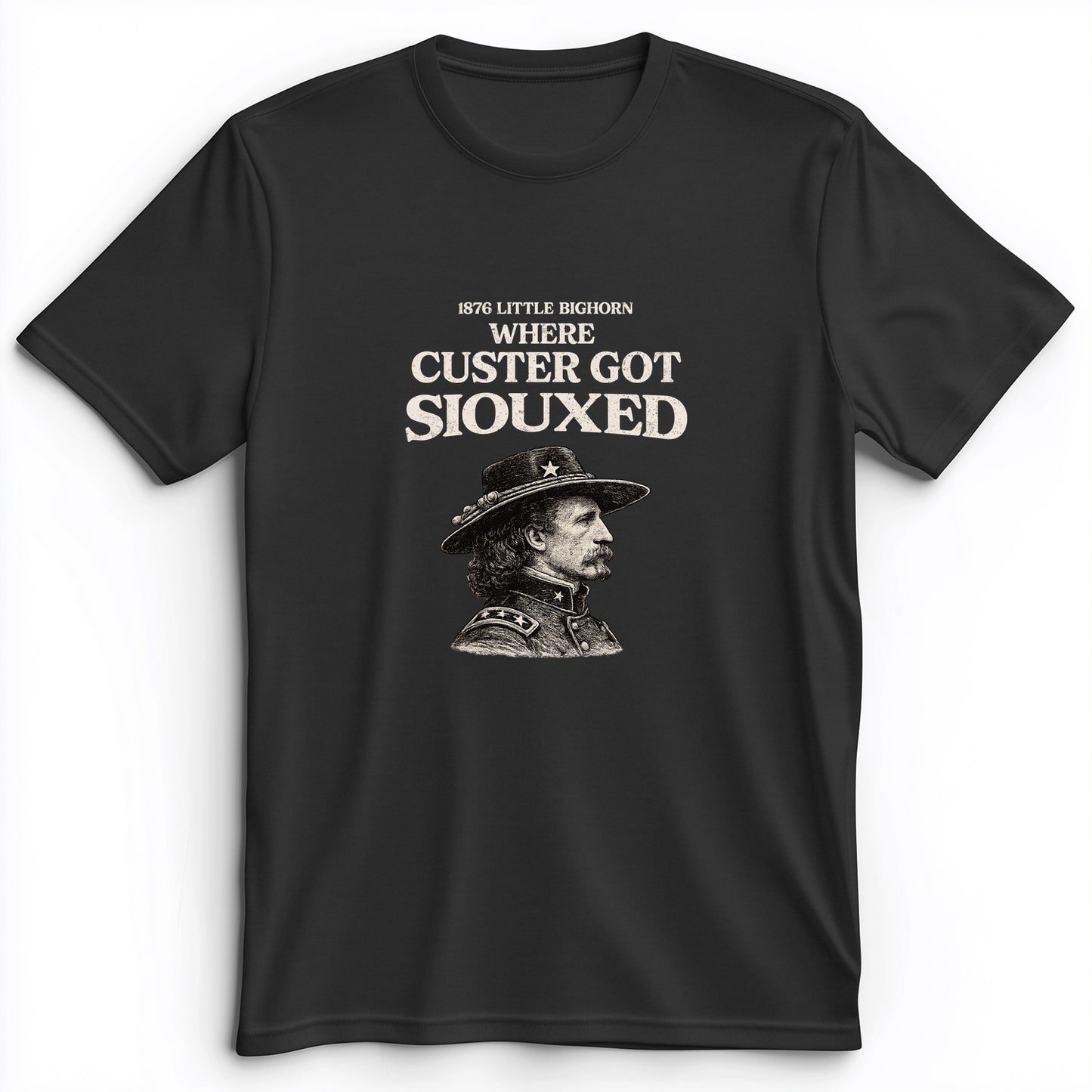 Custer Got Siouxed Premium Tee