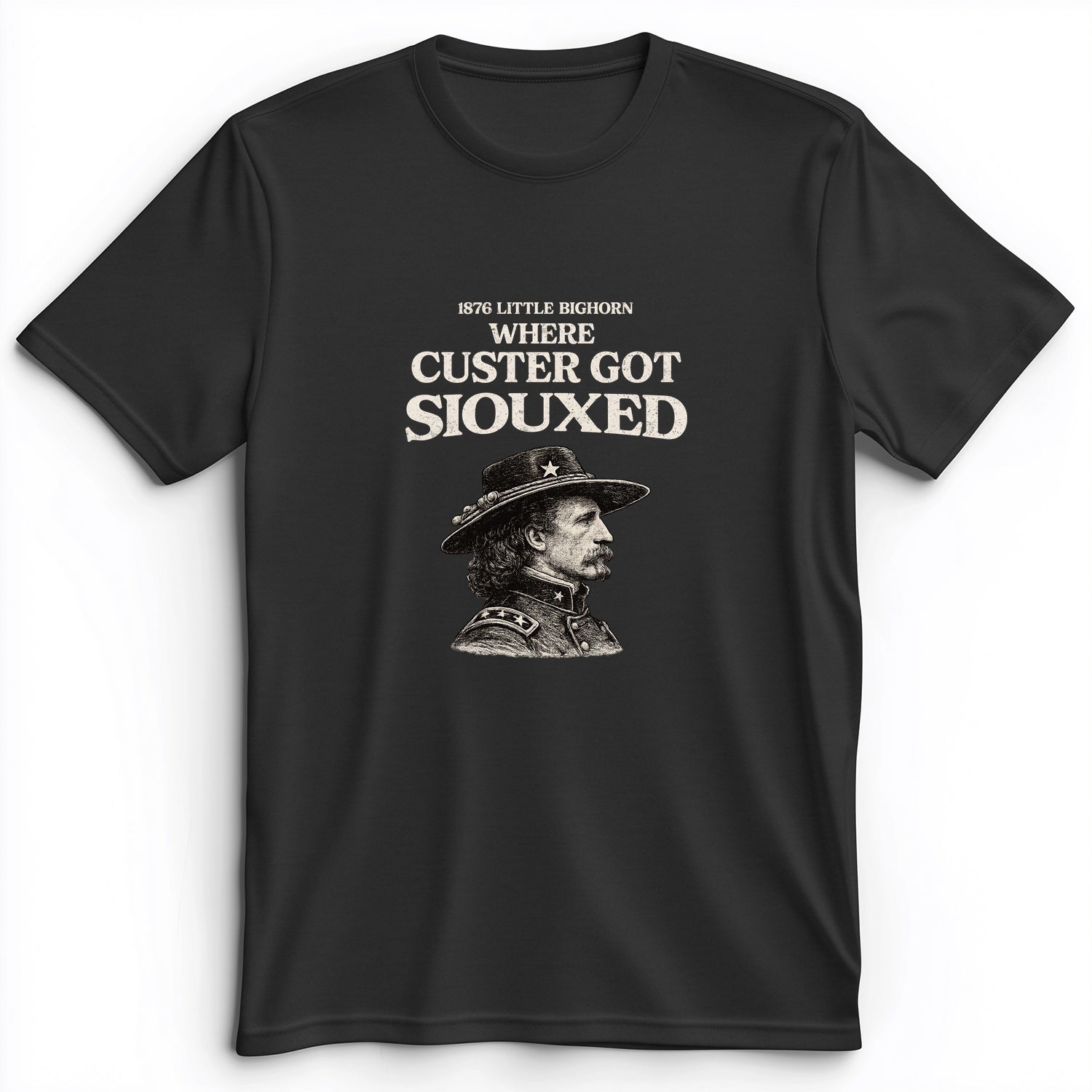 Custer Got Siouxed Premium Tee