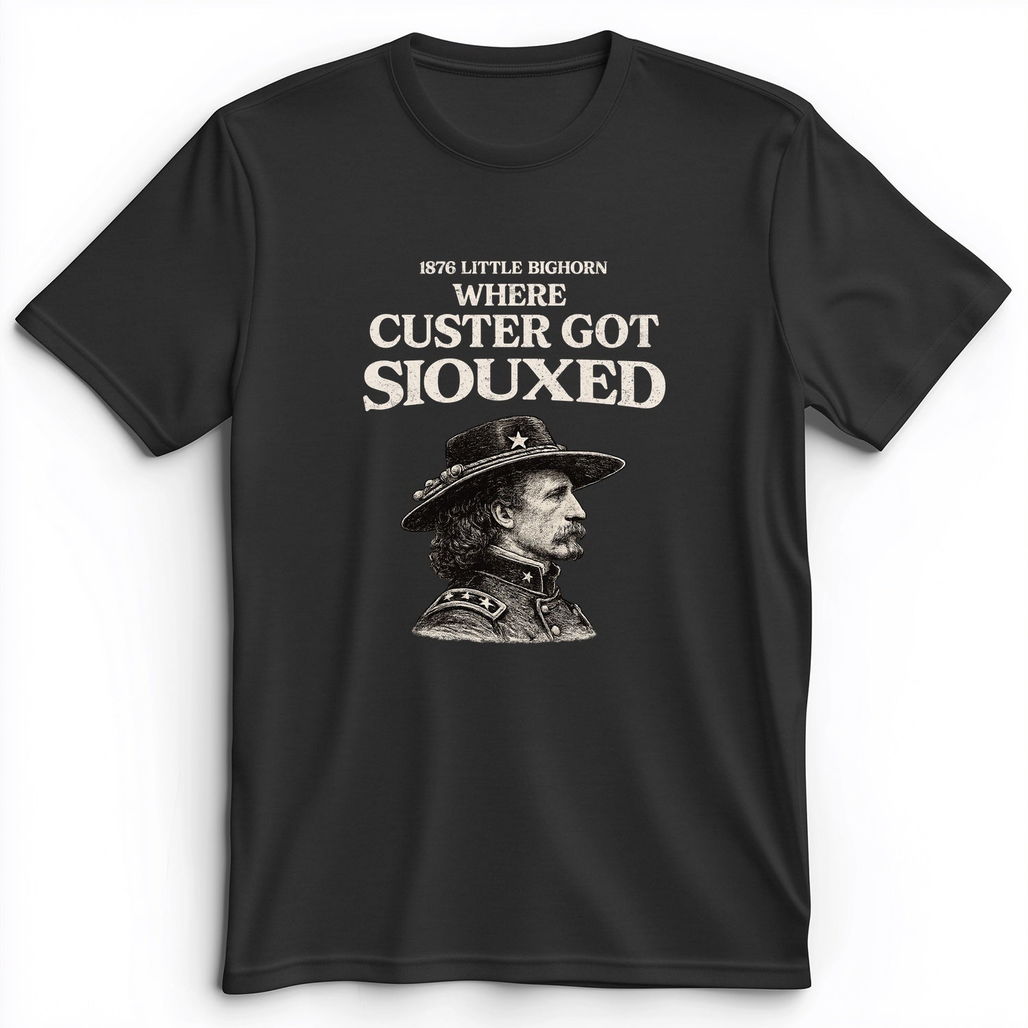 Custer Got Siouxed Premium Tee