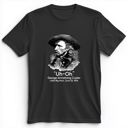 Custer Uh-Oh Premium Tee