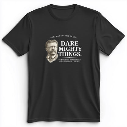 Dare Mighty Things Premium Tee