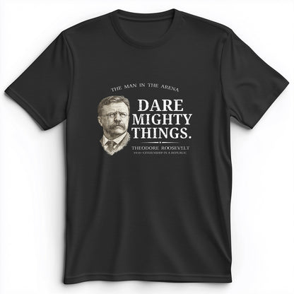 Dare Mighty Things Premium Tee