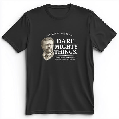 Dare Mighty Things Premium Tee