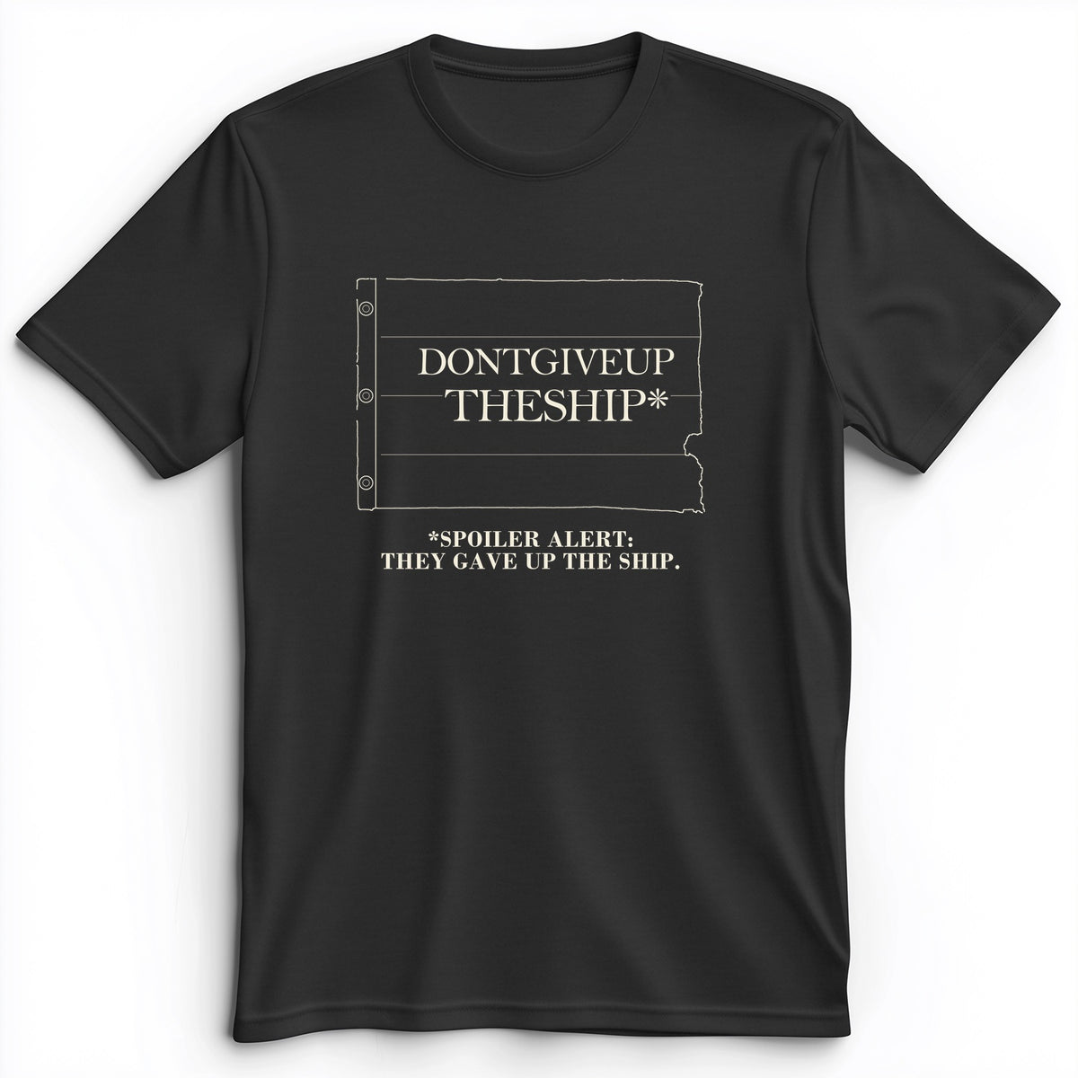 Dont Give Up The Ship Premium Tee