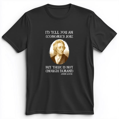 Economics Joke Premium Tee