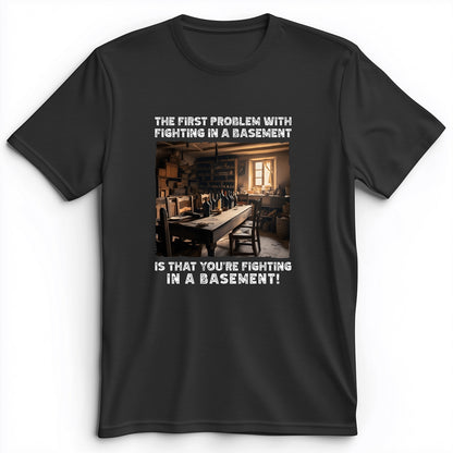 Fighting In A Basement Premium Tee