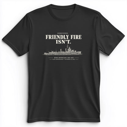 Friendly Fire Isn't Premium Tee