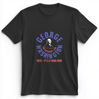 George Washington For President Premium Tee