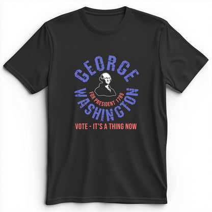 George Washington For President Premium Tee