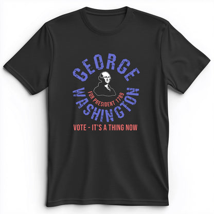 George Washington For President Premium Tee