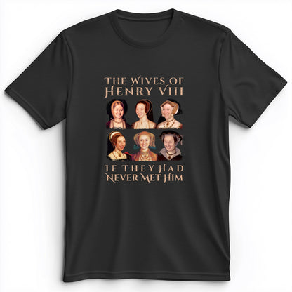 Henry's Wives Premium Tee