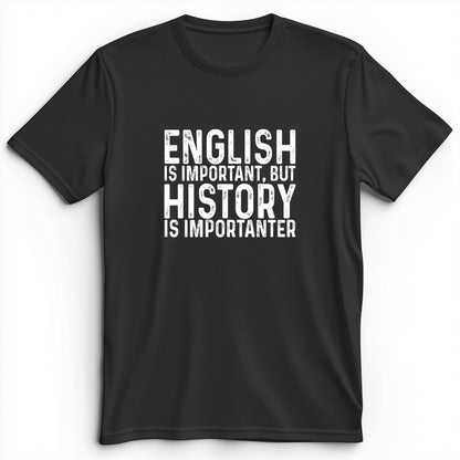 History Is Importanter Premium Tee