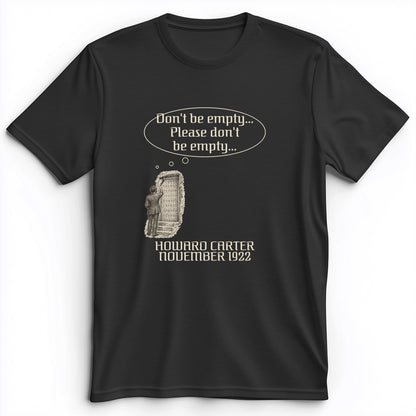 Howard Carter Dont Be Empty Premium Tee
