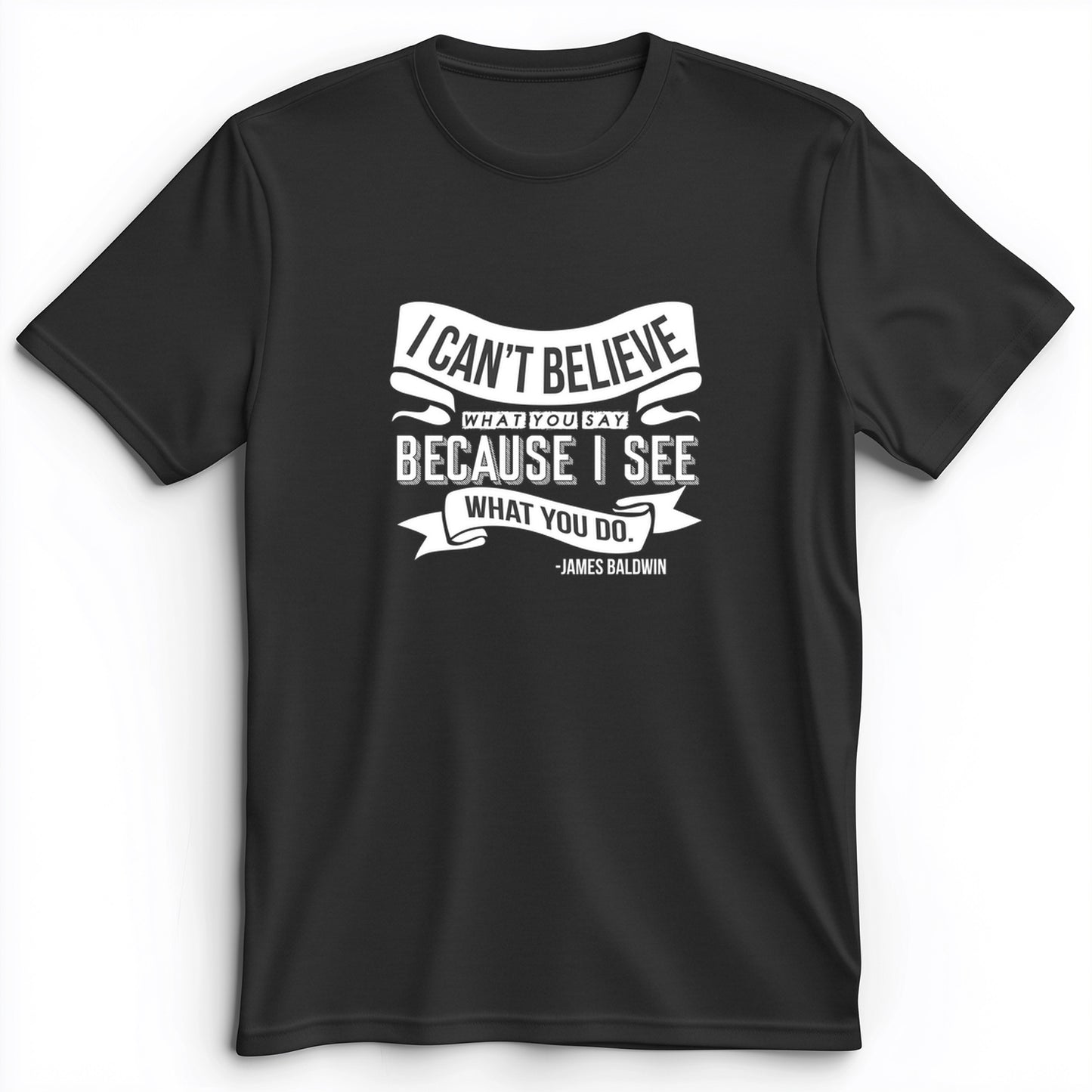 I Can't Believe What You Say Premium Tee