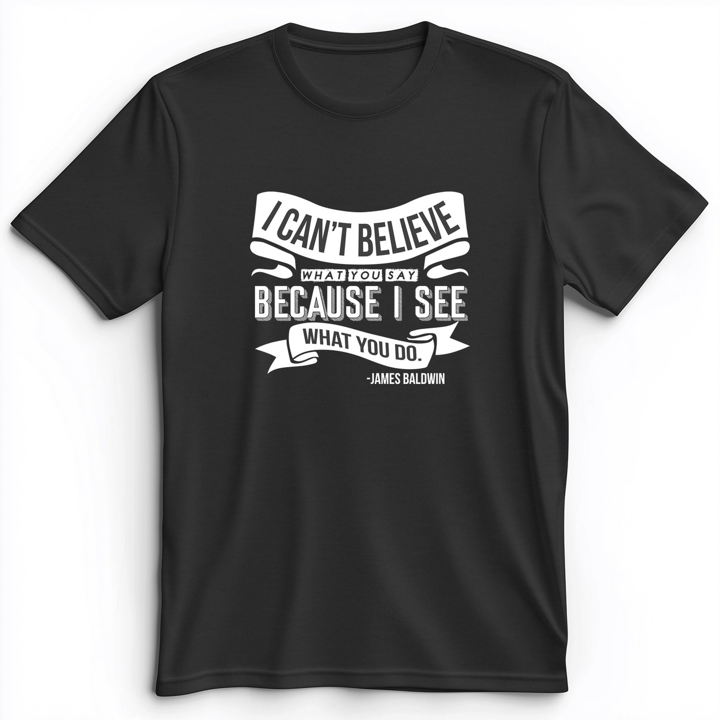 I Can't Believe What You Say Premium Tee