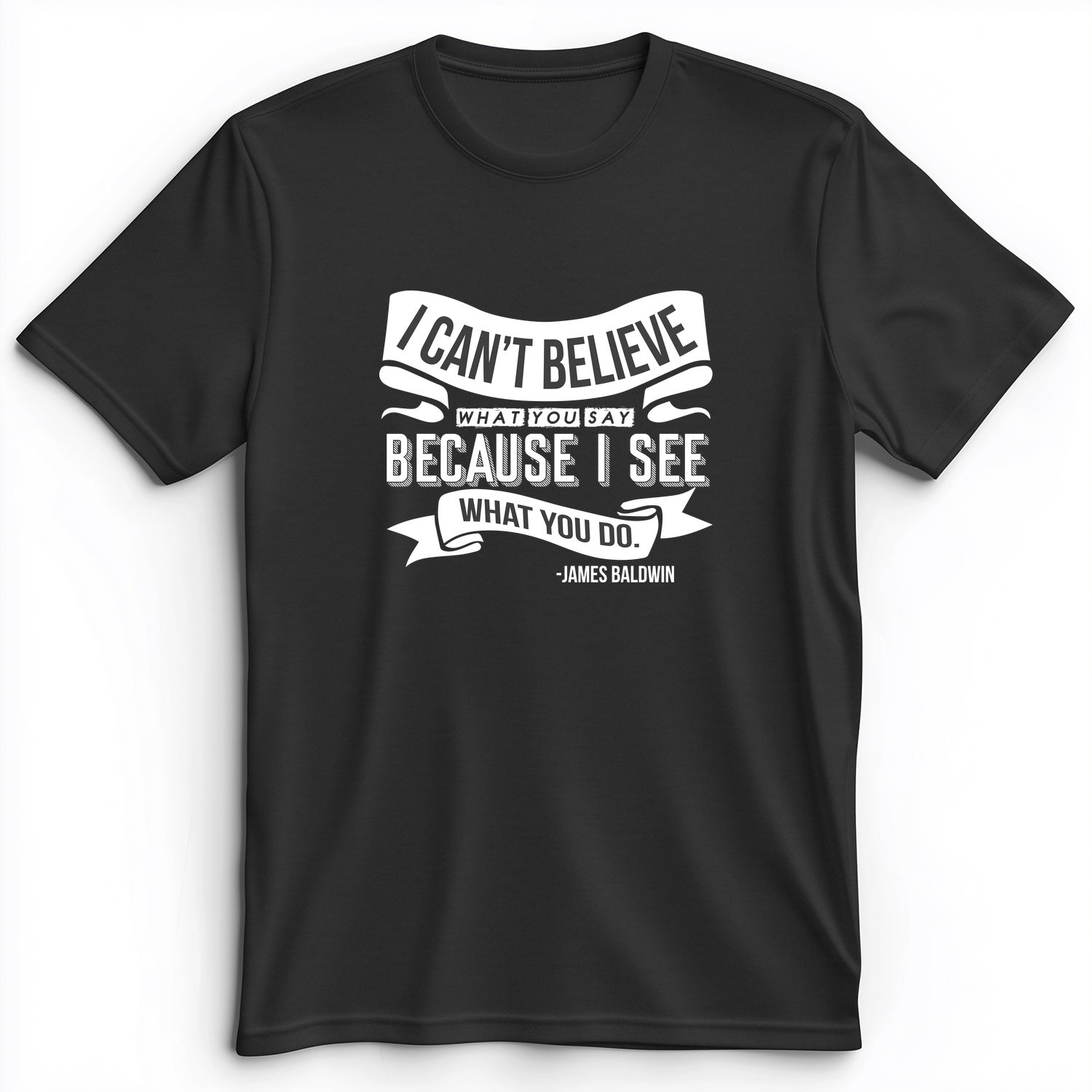 I Can't Believe What You Say Premium Tee