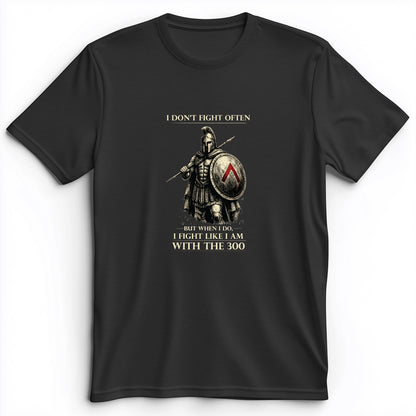 I Don't Fight Often Premium Tee