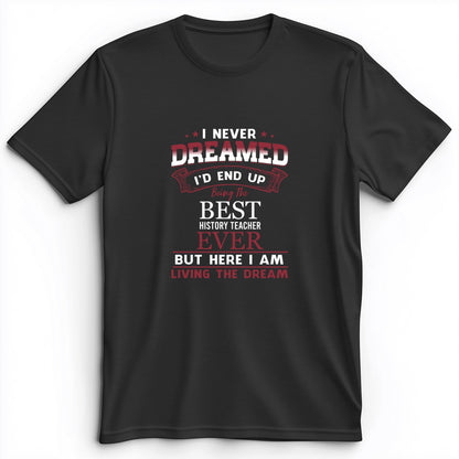 I Never Dreamed Premium Tee