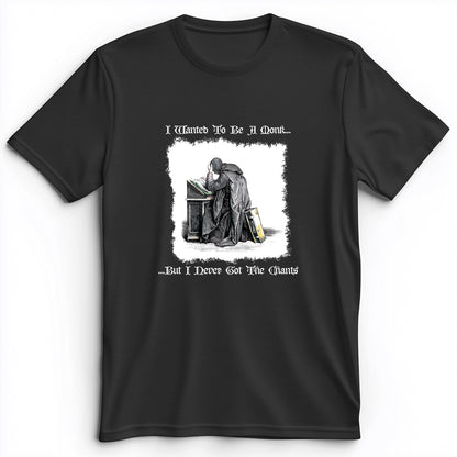 I Wanted To Be A Monk Premium Tee