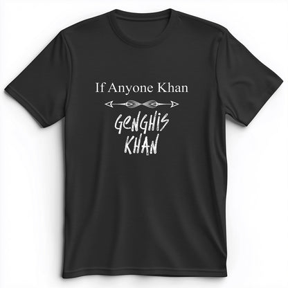 If Anyone Khan Premium Tee
