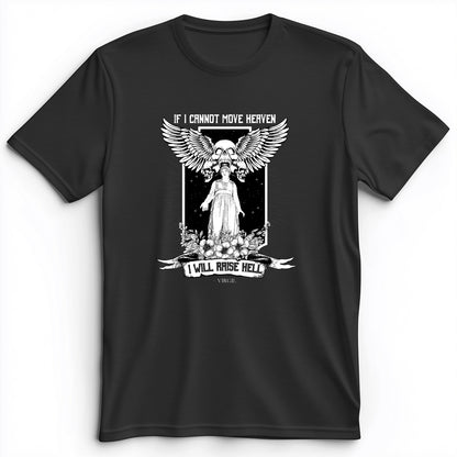If I Cannot Move Heaven Premium Tee