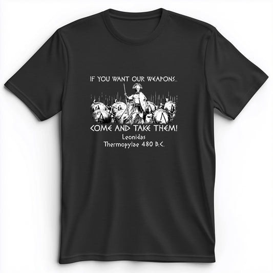 If You Want Our Weapons Premium Tee