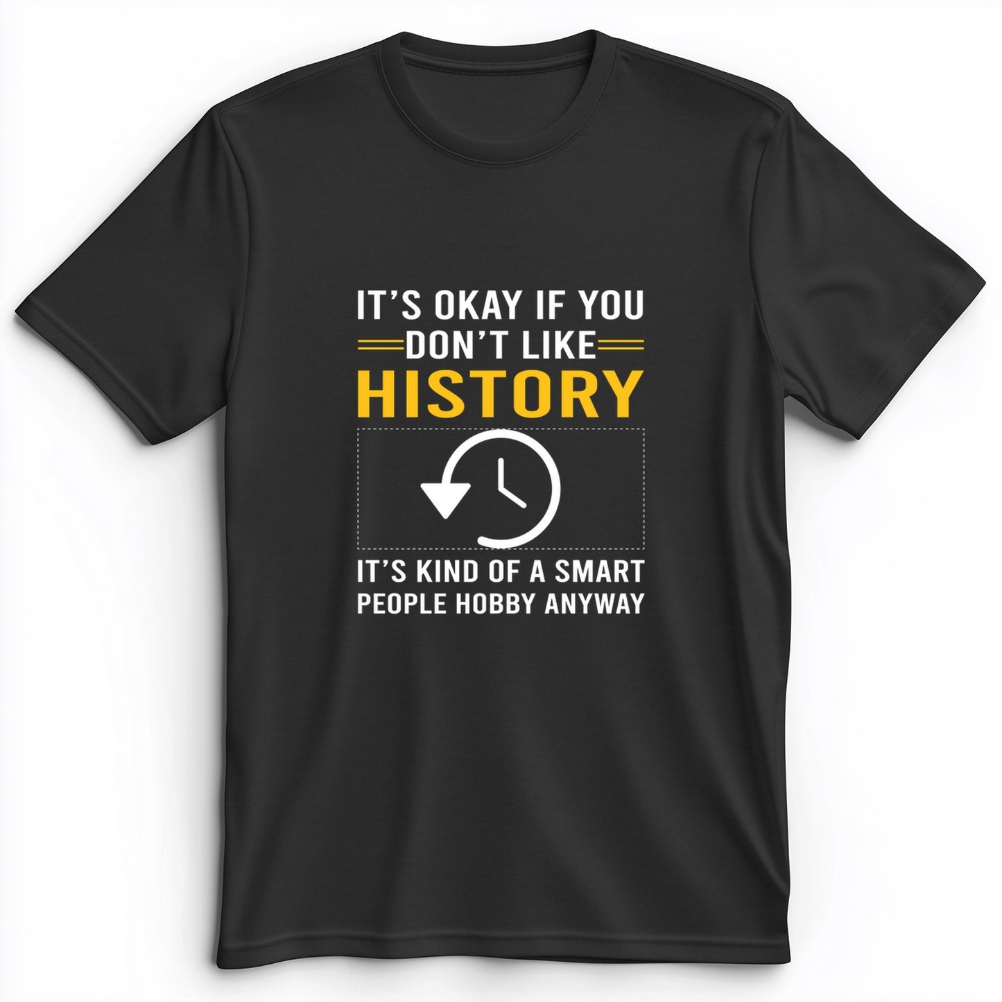 It's OK If You Don't Like History Premium Tee