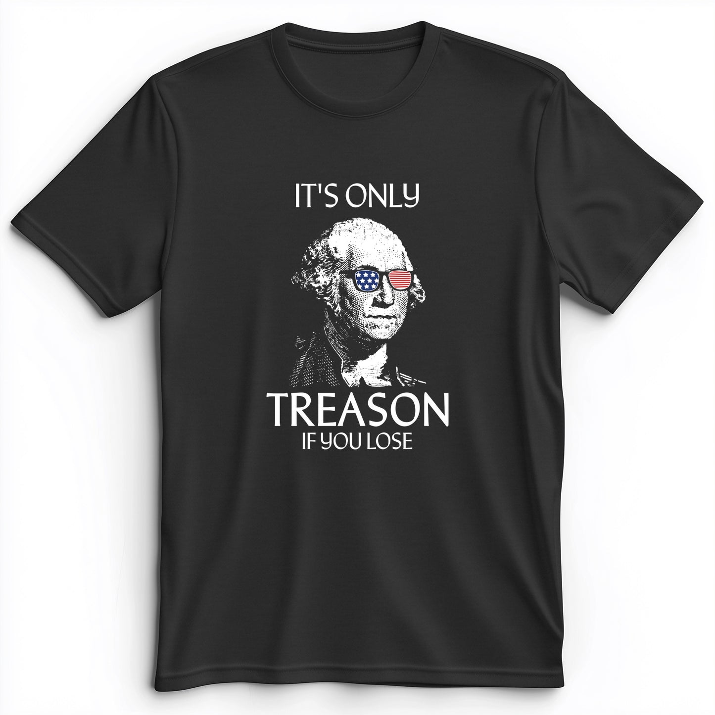 It's Only Treason If You Lose Premium Tee