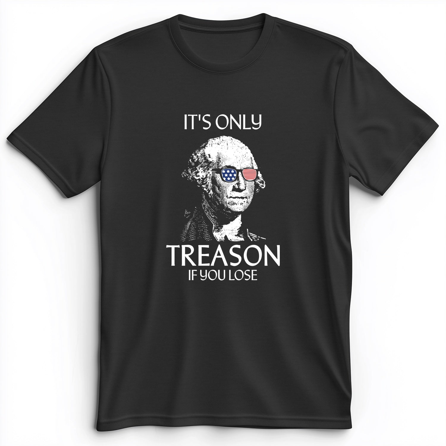 It's Only Treason If You Lose Premium Tee