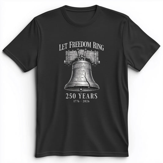 Let Freedom Ring 250 Premium Tee